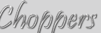 Choppers