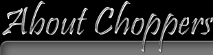 About Choppers