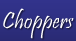 Choppers